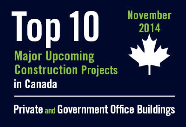 Twenty major upcoming Private and Government office building construction projects - Canada - November 2014