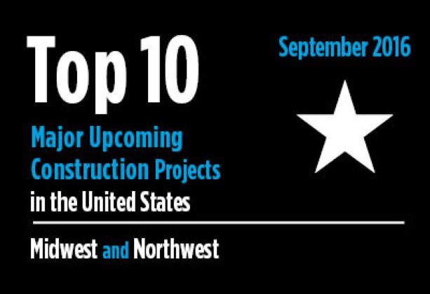 Twenty major upcoming Midwest and Northwest construction projects - U.S. - September 2016