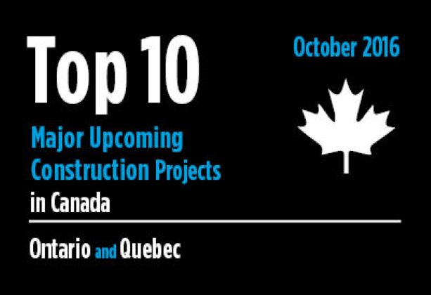 Twenty major upcoming Ontario and Quebec construction projects - Canada - October 2016