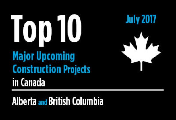 Twenty major upcoming Alberta and British Columbia construction projects - Canada - July 2017