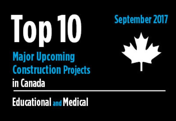 Twenty major upcoming educational and medical construction projects - Canada - September 2017