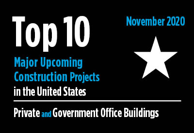 Top 10 major upcoming Private and Government Office Building construction projects - U.S. - November 2020 Graphic