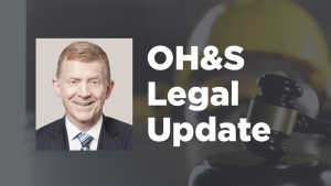 OH&S Legal Update: Government makes important OH&S law changes, quietly