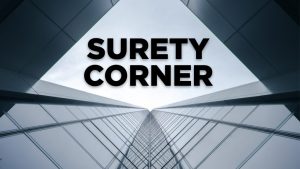 Surety Corner: Why is my surety broker asking for so much information?