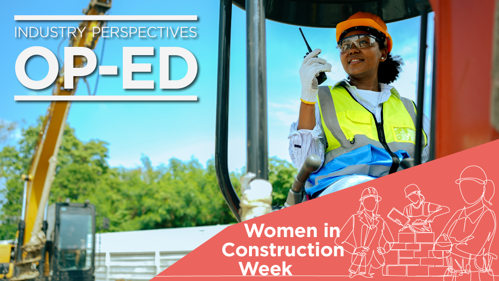 Industry Perspectives Op-Ed: Celebrating the many women construction can’t live without
