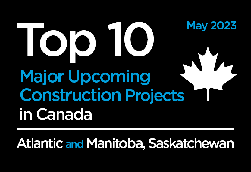 Top 10 major Atlantic and Manitoba, Saskatchewan construction